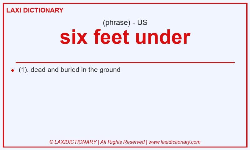 Definition six feet under in American English