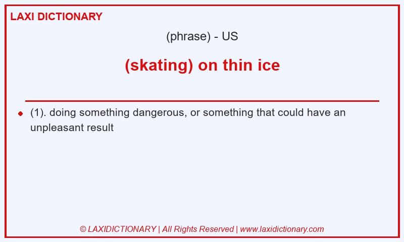 Definition (skating) on thin ice in American English