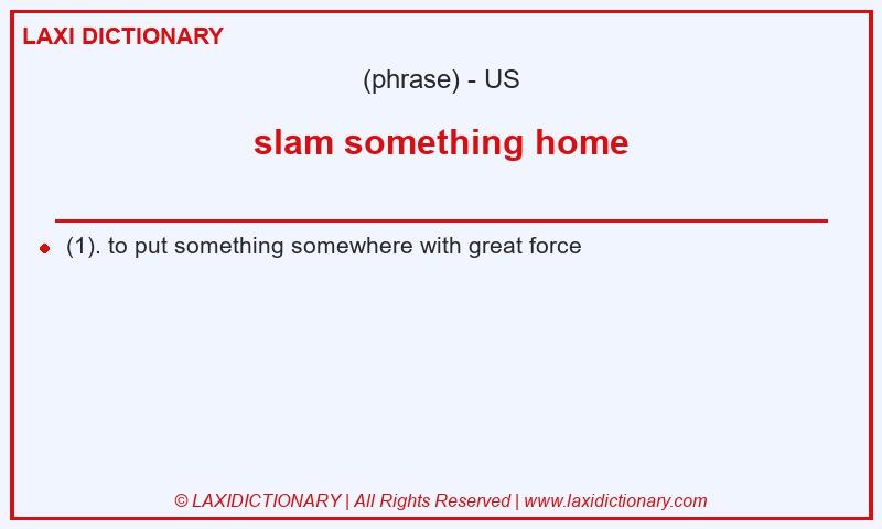 Definition slam something home in American English