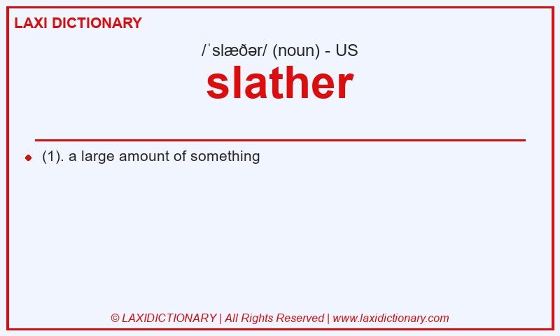 Definition slather in American English