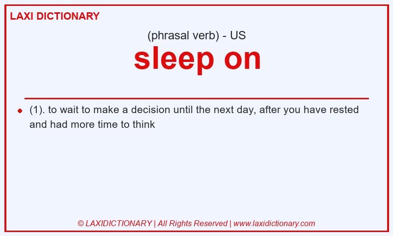 Definition sleep on in American English