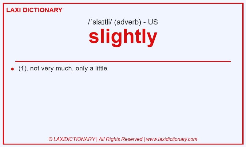 Definition slightly in American English