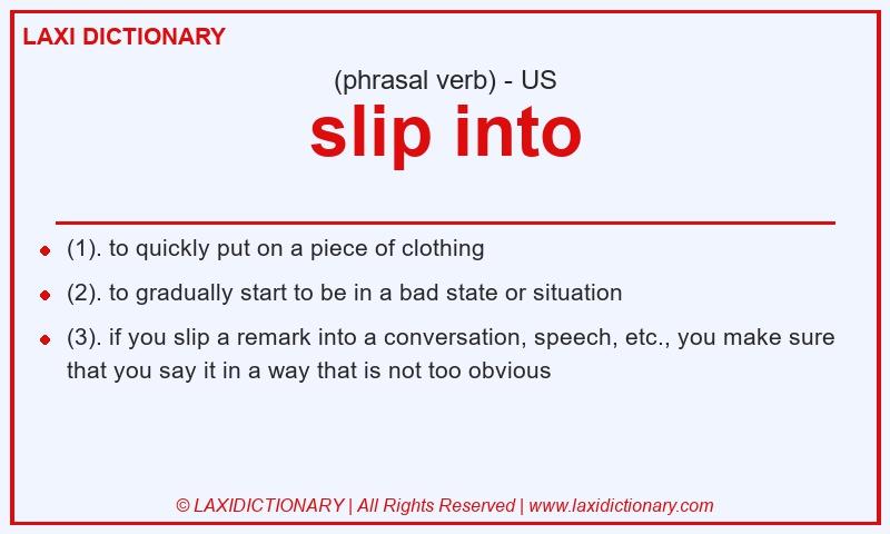 Definition slip into in American English