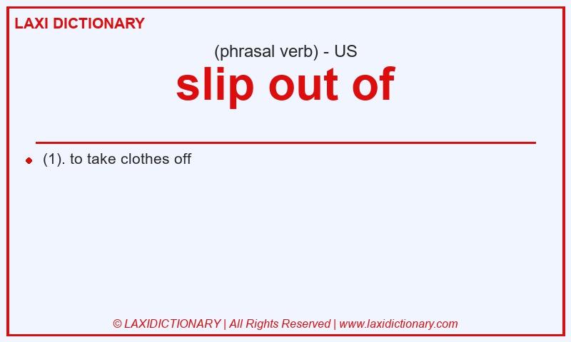 Definition slip out of in American English