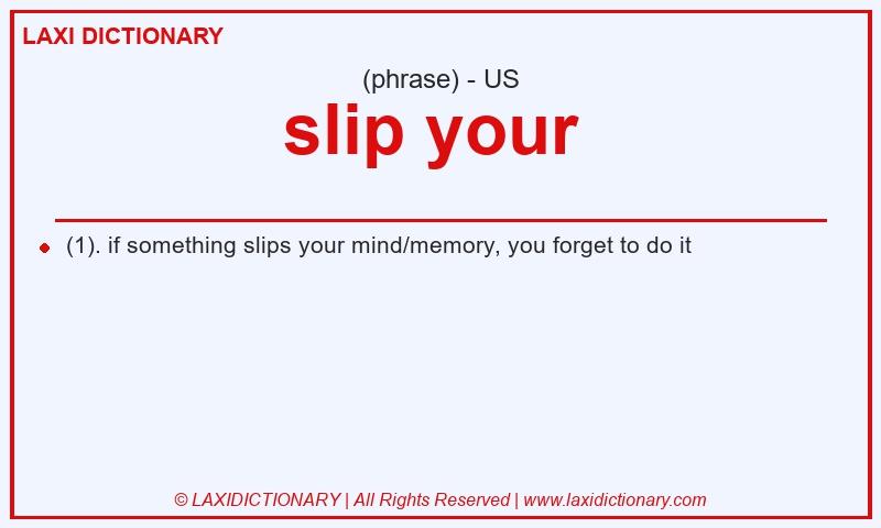 Definition slip your  in American English