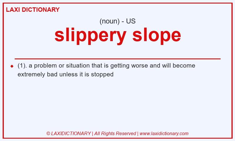 Definition slippery slope in American English