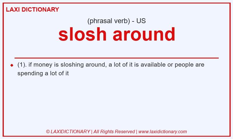 Definition slosh around in American English