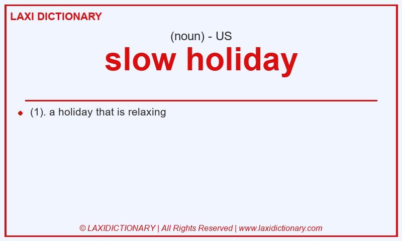 Definition slow holiday in American English