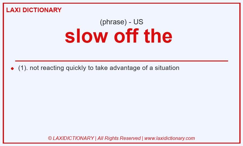 Definition slow off the  in American English