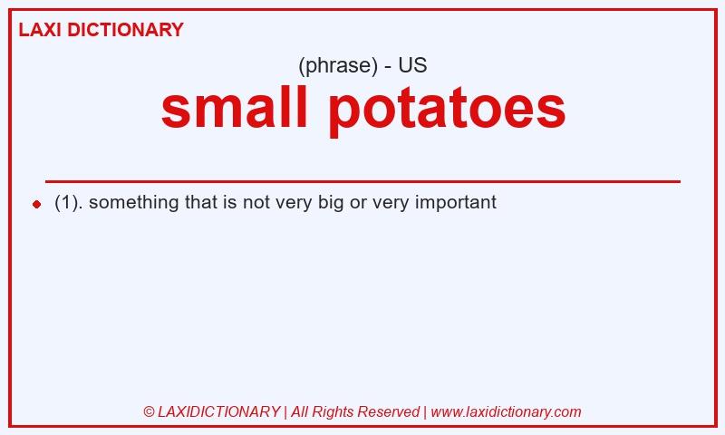 Definition small potatoes in American English