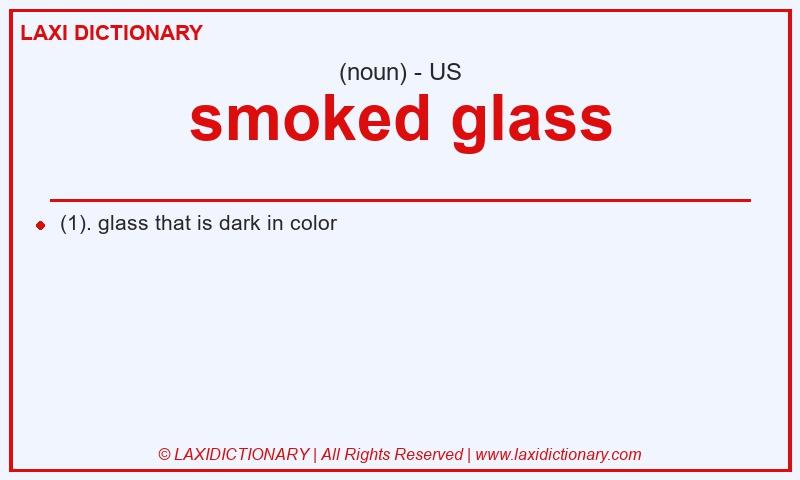 Definition smoked glass in American English