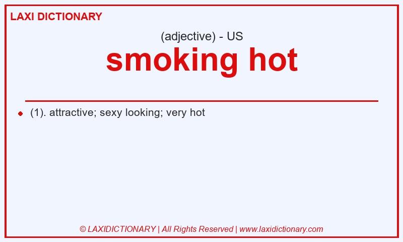 Definition smoking hot in American English