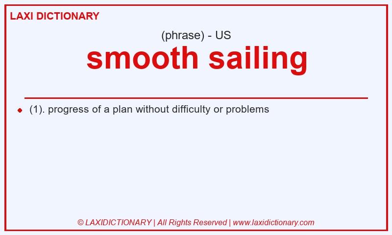 Definition smooth sailing in American English