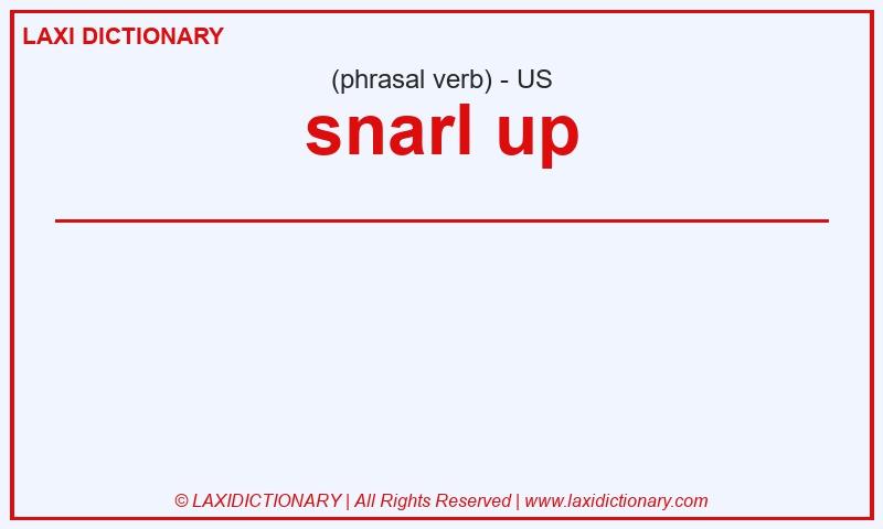 Definition snarl up in American English