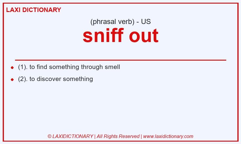 Definition sniff out in American English