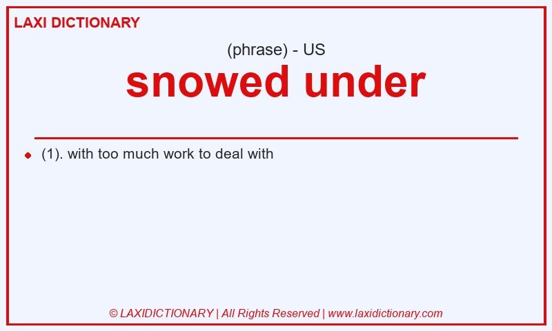 Definition snowed under in American English