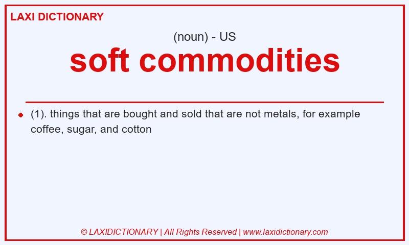 Definition soft commodities in American English