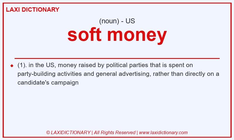 Definition soft money in American English
