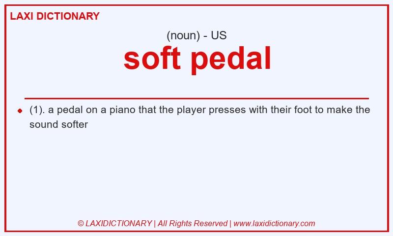 Definition soft pedal in American English