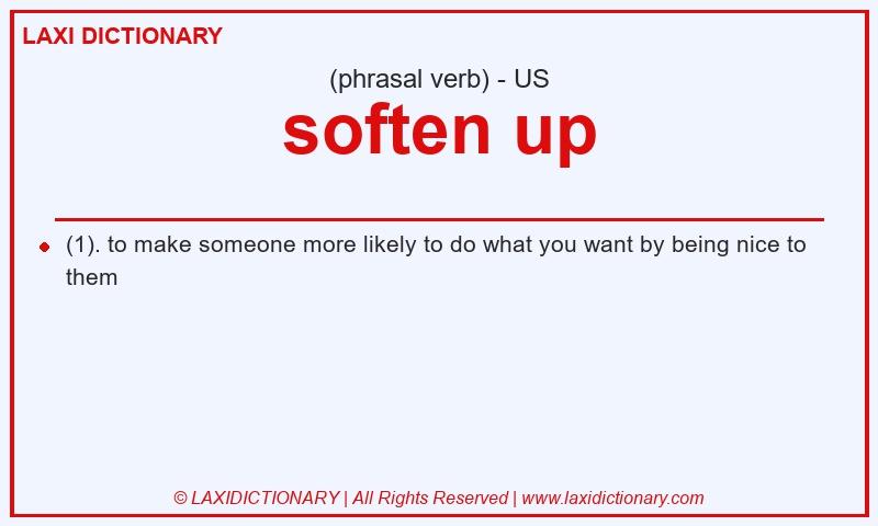 Definition soften up in American English