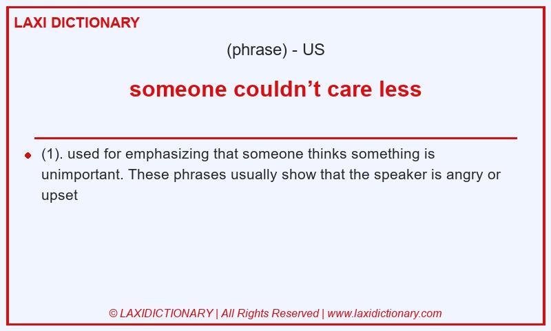 Definition someone couldn’t care less in American English