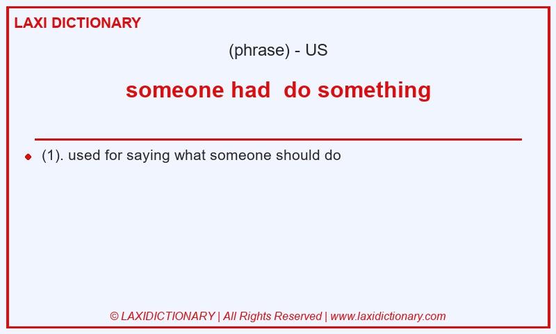 Definition someone had  do something in American English