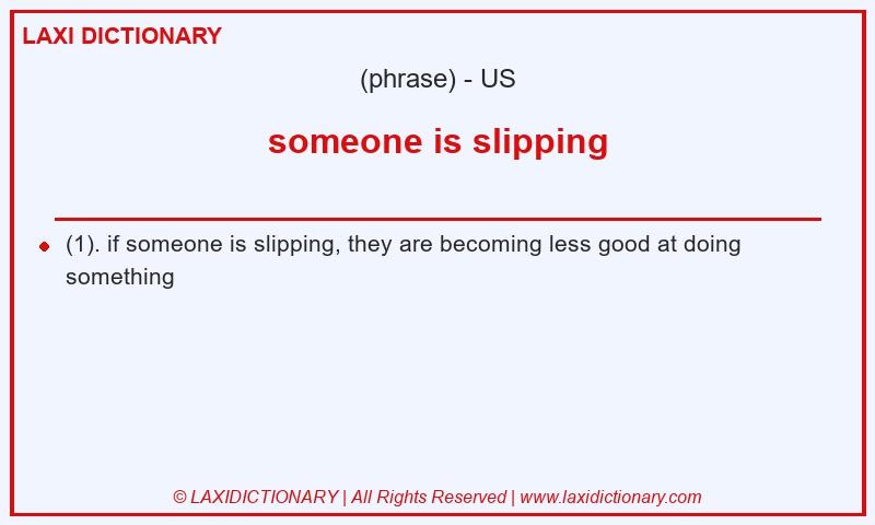 Definition someone is slipping in American English