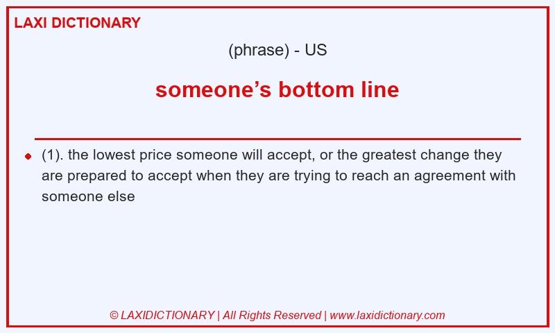 Definition someone’s bottom line in American English