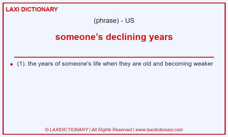 Definition someone’s declining years in American English