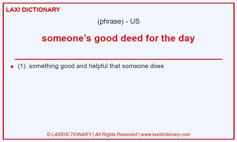 Definition someone’s good deed for the day in American English