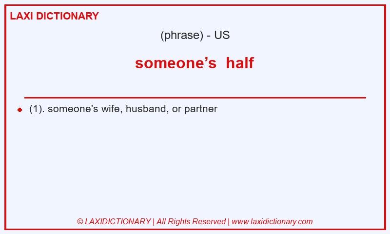 Definition someone’s  half in American English