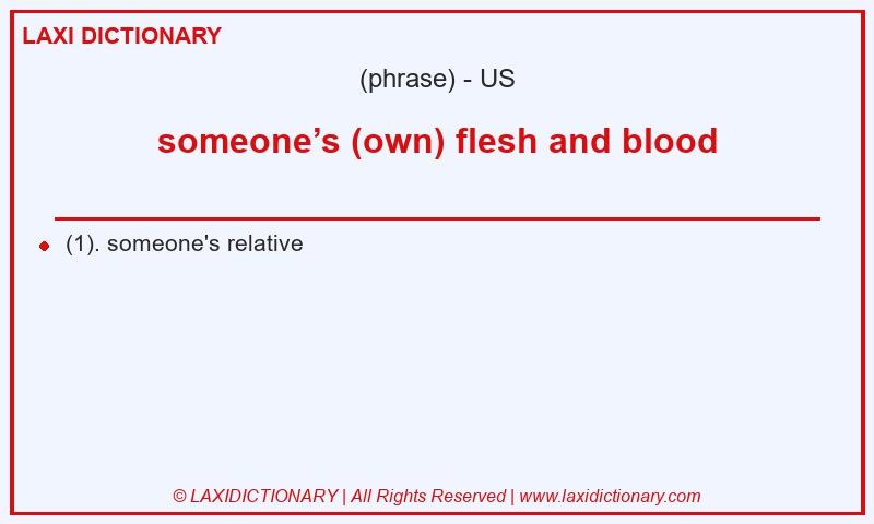 Definition someone’s (own) flesh and blood in American English