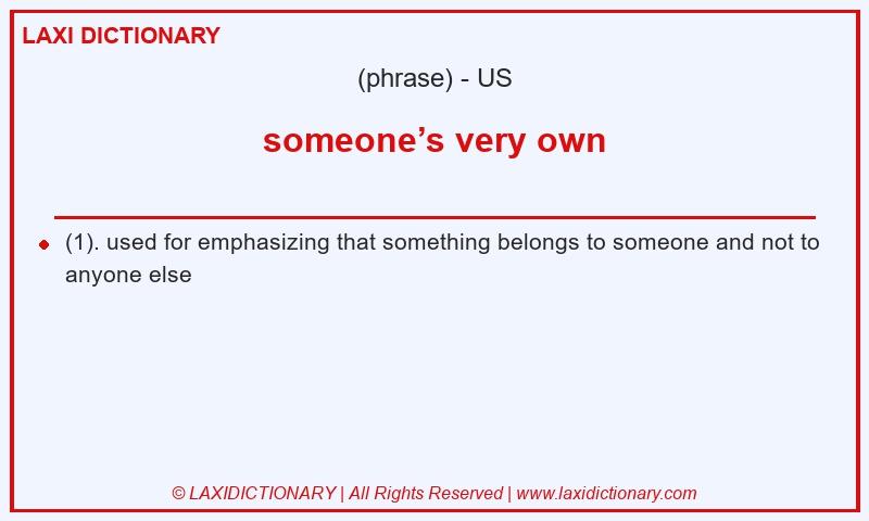 Definition someone’s very own in American English