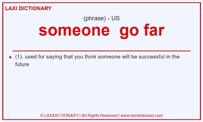 Definition someone go far in American English