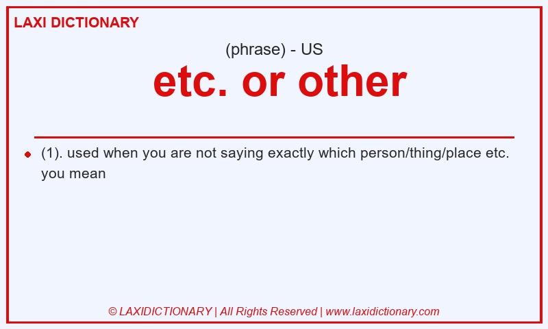 Definition  etc. or other in American English