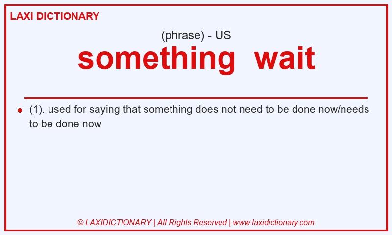 Definition something  wait in American English
