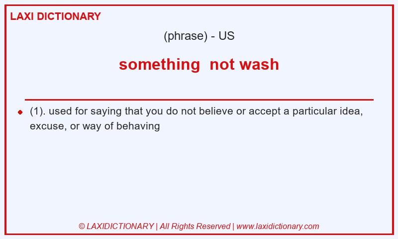 Definition something not wash in American English