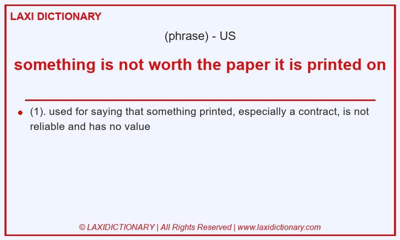 Definition something is not worth the paper it is printed on in American English