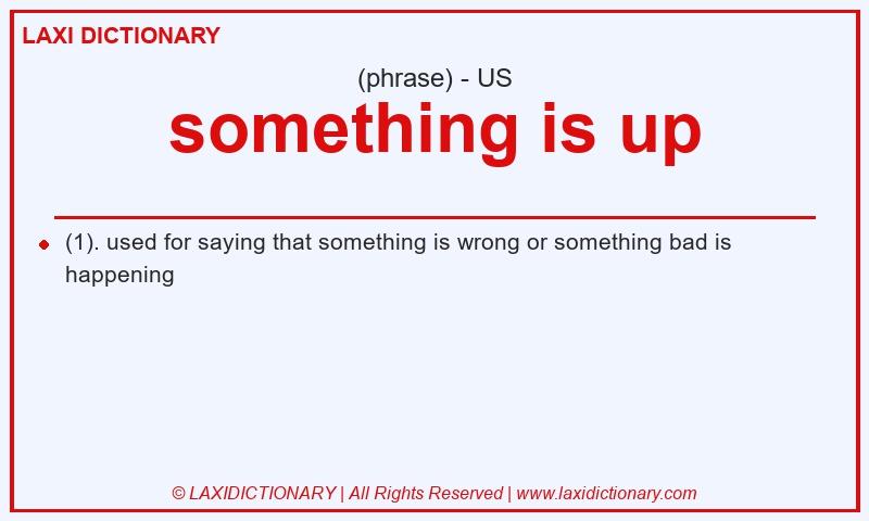 Definition something is up in American English