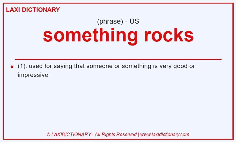 Definition something rocks in American English