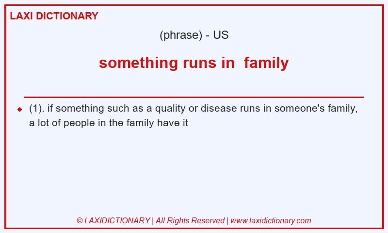 Definition something runs in  family in American English