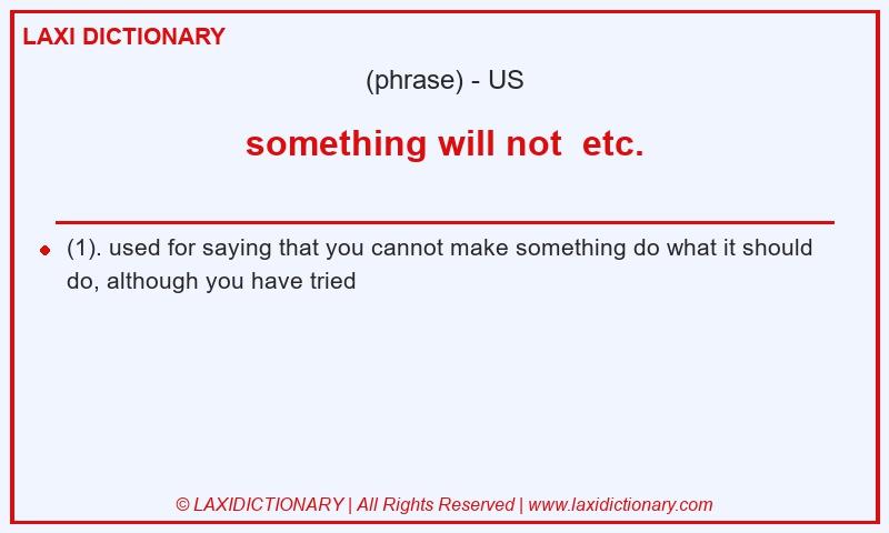Definition something will not etc. in American English