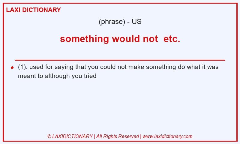 Definition something would not  etc. in American English