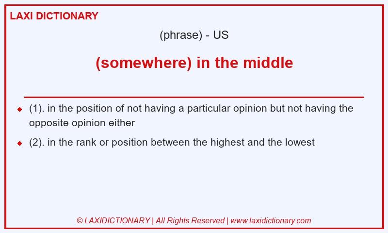 Definition (somewhere) in the middle in American English