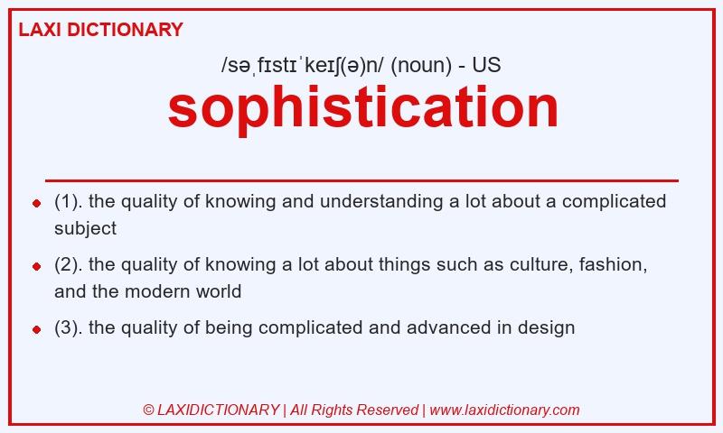 Definition sophistication in American English