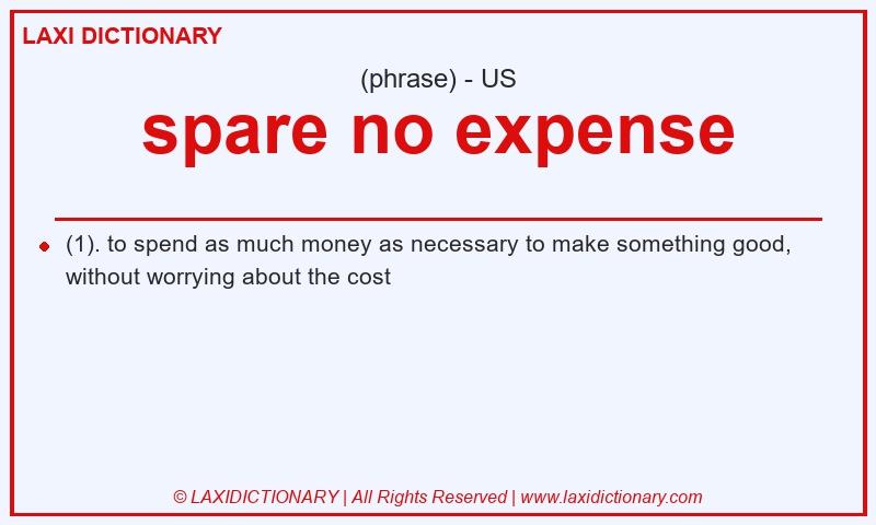 Definition spare no expense in American English