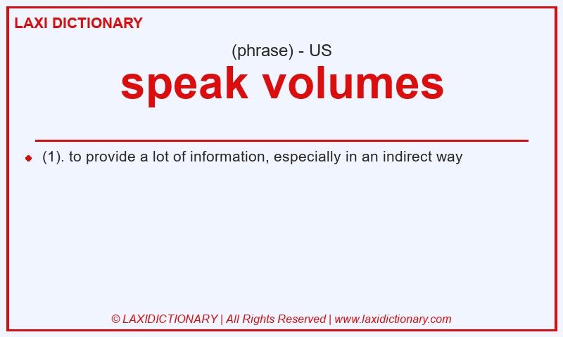 Definition speak volumes in American English