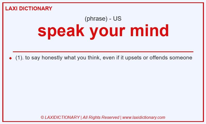 Definition speak your mind in American English