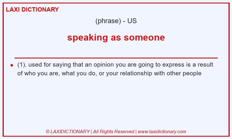 Definition speaking as someone in American English