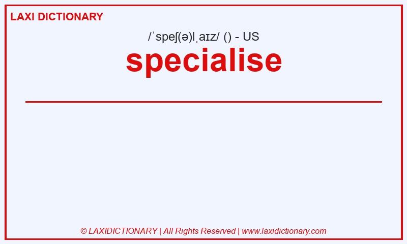 Definition specialise in American English